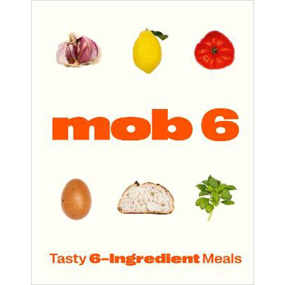 Mob 6: Tasty 6-Ingredient Meals (Hardback)